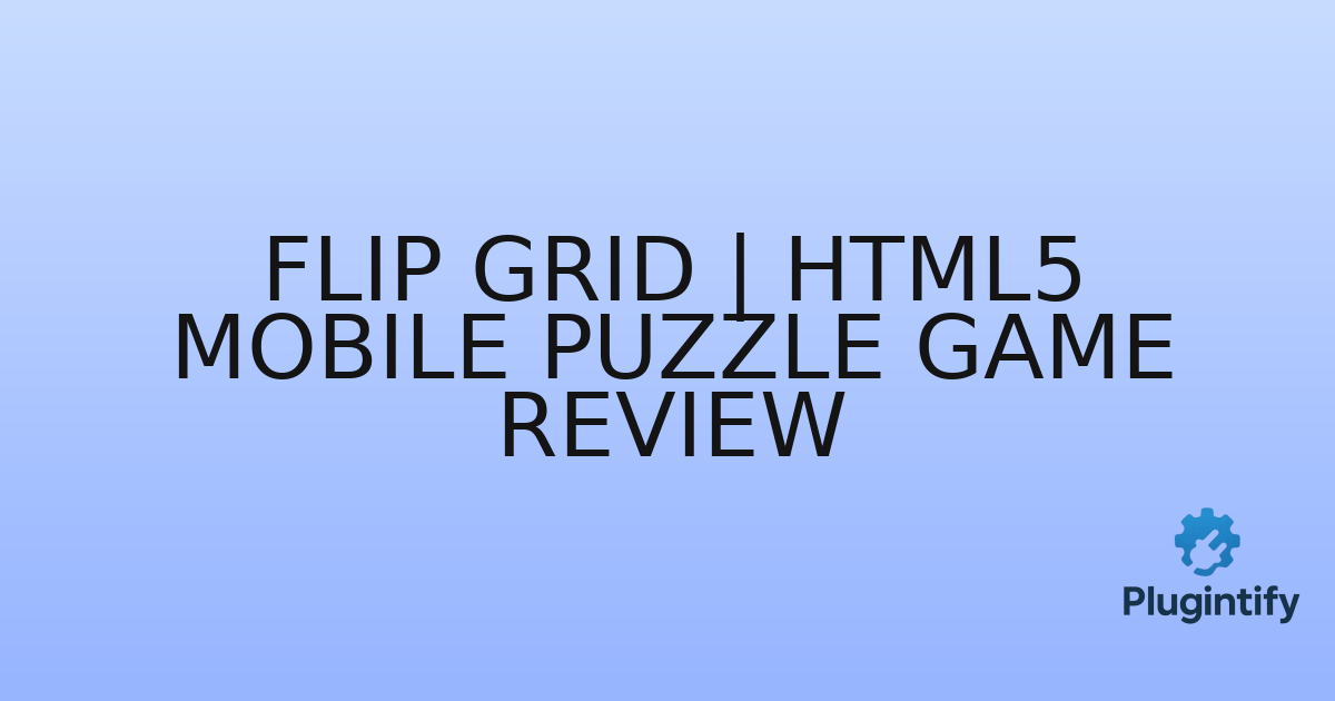 You are currently viewing Flip Grid | HTML5 Mobile Puzzle Game Review