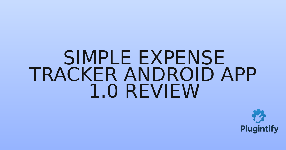 You are currently viewing Simple Expense Tracker Android App 1.0 Review