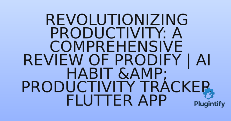 Read more about the article Revolutionizing Productivity: A Comprehensive Review of Prodify | AI Habit & Productivity Tracker Flutter App