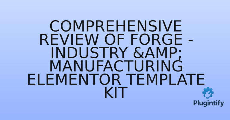 Read more about the article Comprehensive Review of Forge – Industry & Manufacturing Elementor Template Kit