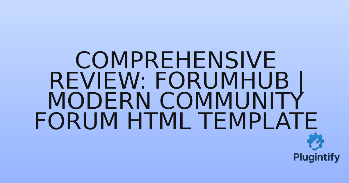 You are currently viewing Comprehensive Review: ForumHub | Modern Community Forum HTML Template