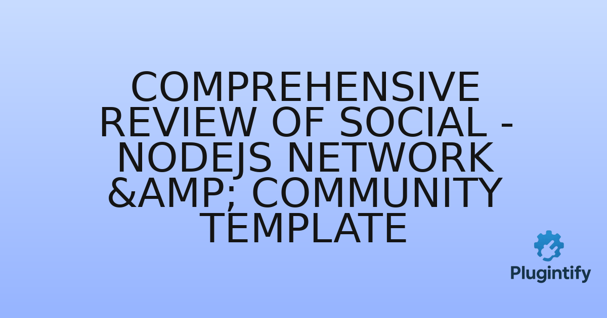 You are currently viewing Comprehensive Review of Social – Nodejs Network & Community Template