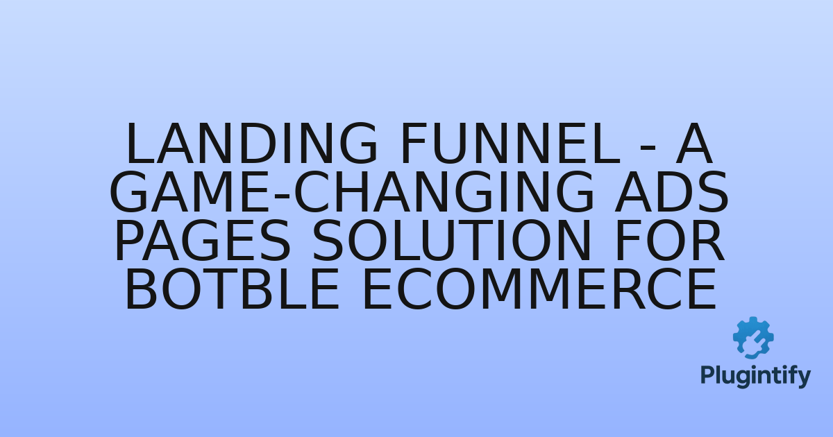You are currently viewing Landing Funnel – A Game-Changing Ads Pages Solution for Botble Ecommerce