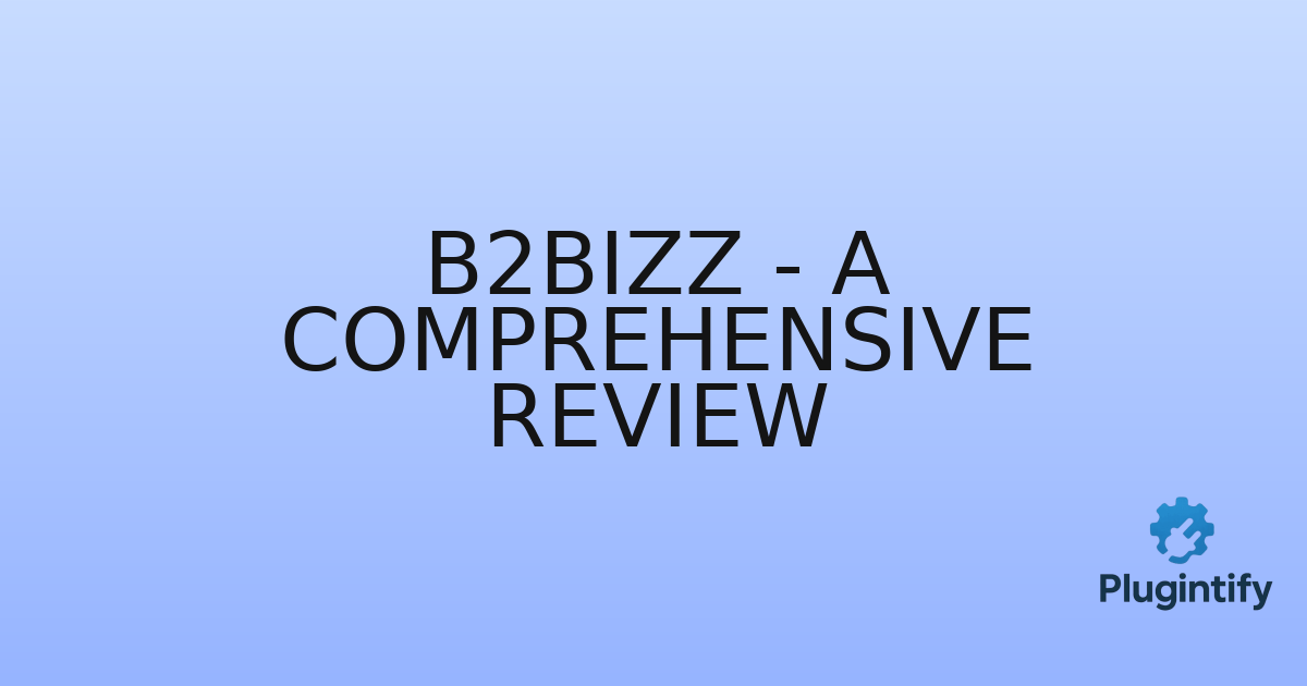 You are currently viewing B2bizz – A Comprehensive Review