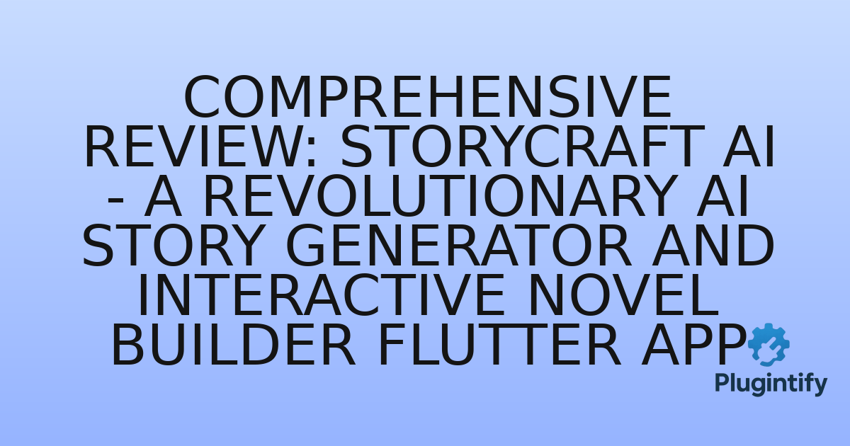 You are currently viewing Comprehensive Review: StoryCraft AI – A Revolutionary AI Story Generator and Interactive Novel Builder Flutter App