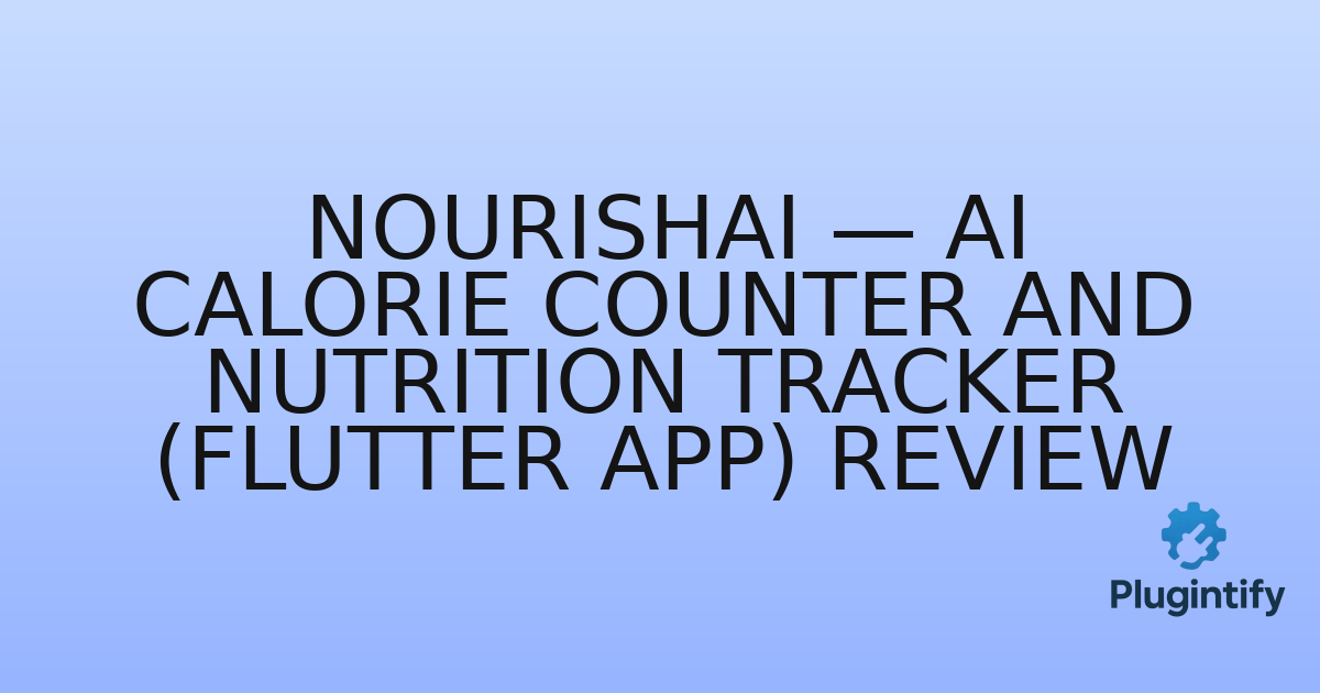 You are currently viewing NourishAI — AI Calorie Counter and Nutrition Tracker (Flutter App) Review