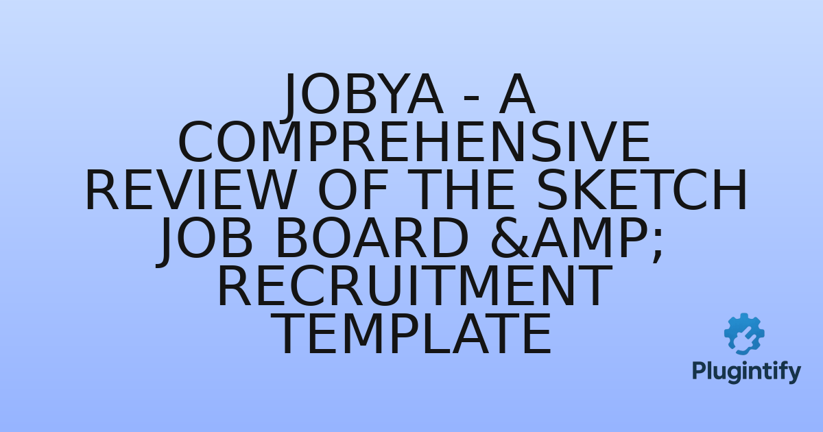 You are currently viewing Jobya – A Comprehensive Review of the Sketch Job Board & Recruitment Template