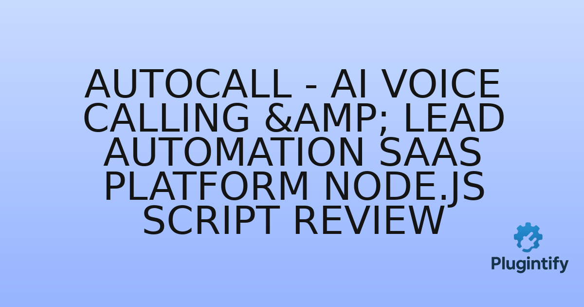 You are currently viewing AutoCall – AI Voice Calling & Lead Automation SaaS Platform Node.js Script Review