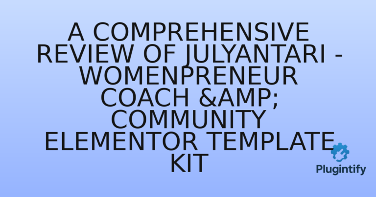 Read more about the article A Comprehensive Review of Julyantari – Womenpreneur Coach & Community Elementor Template Kit