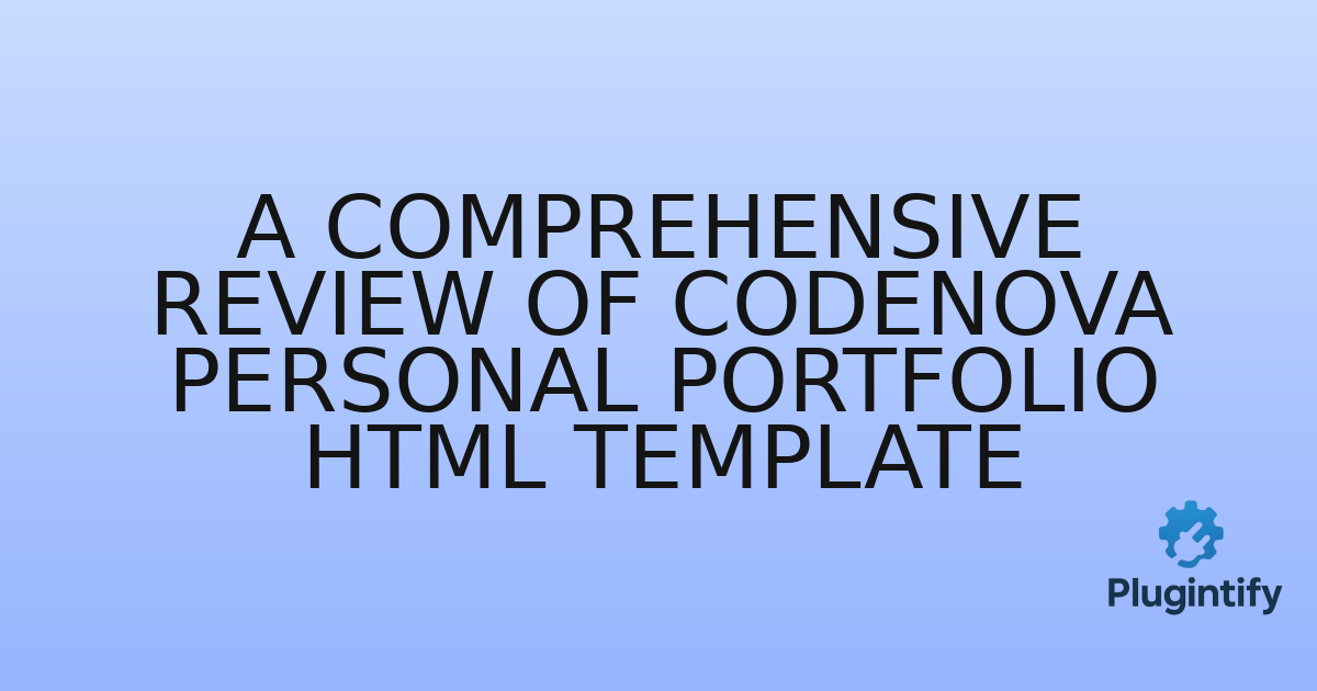 You are currently viewing A Comprehensive Review of Codenova Personal Portfolio HTML Template