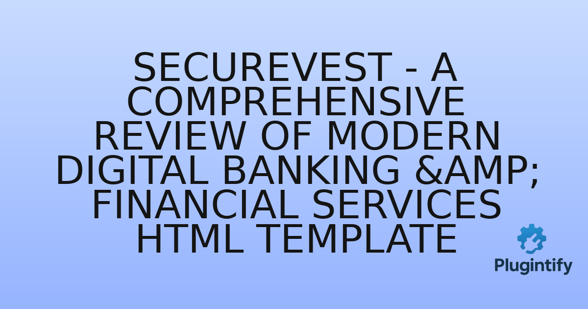 You are currently viewing SecureVest – A Comprehensive Review of Modern Digital Banking & Financial Services HTML Template