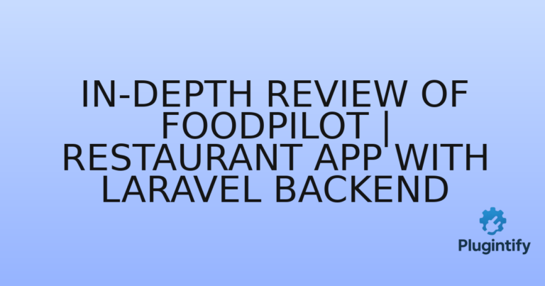 Read more about the article In-Depth Review of FoodPilot | Restaurant App With Laravel Backend
