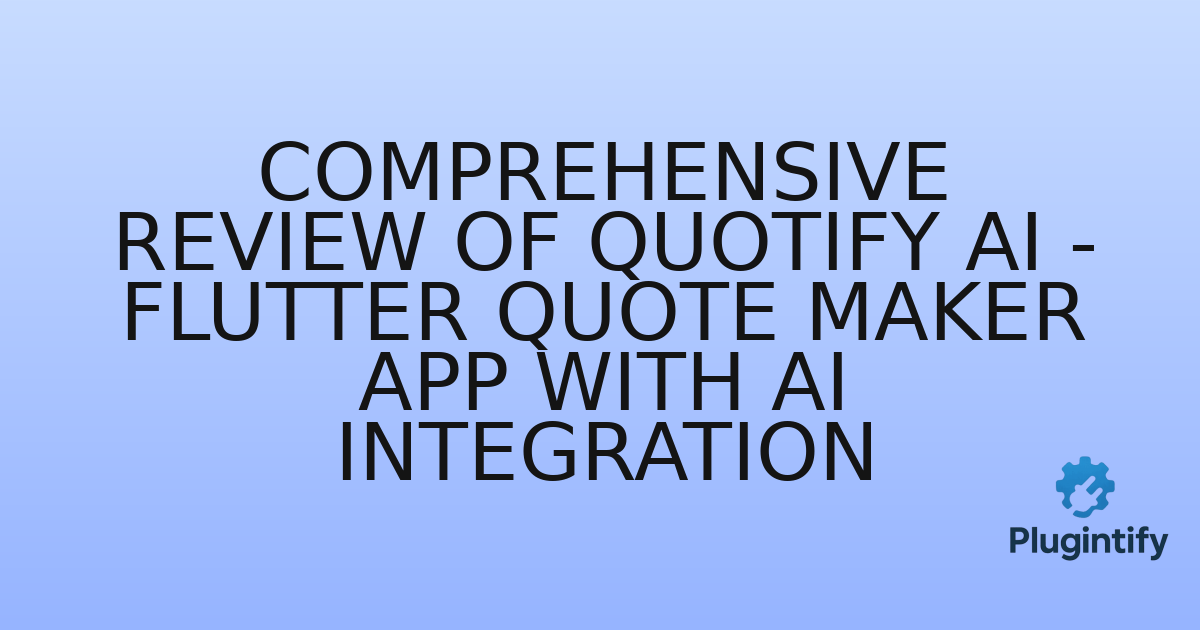 You are currently viewing Comprehensive Review of Quotify AI – Flutter Quote Maker App with AI Integration