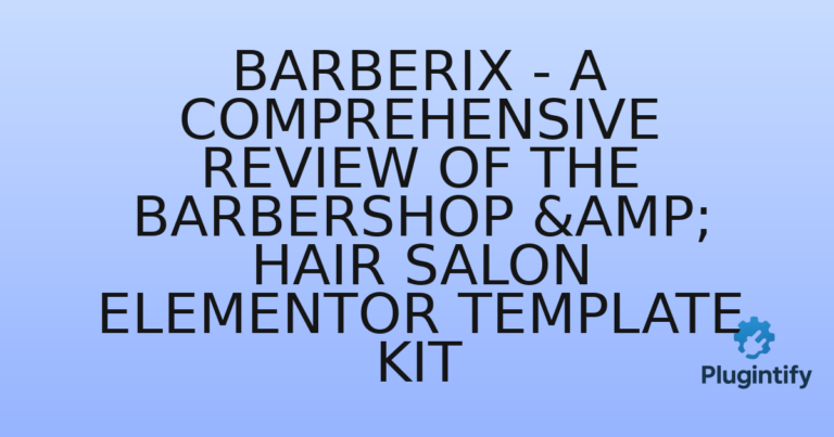 Read more about the article Barberix – A Comprehensive Review of the Barbershop & Hair Salon Elementor Template Kit