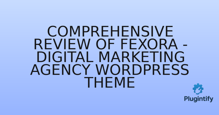 Read more about the article Comprehensive Review of Fexora – Digital Marketing Agency WordPress Theme