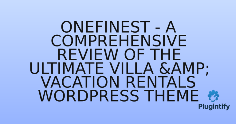 Read more about the article OneFinest – A Comprehensive Review of the Ultimate Villa & Vacation Rentals WordPress Theme