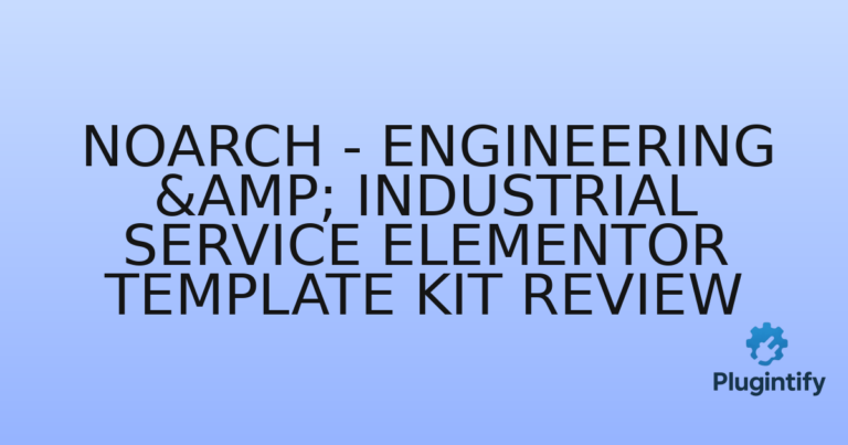 Read more about the article Noarch – Engineering & Industrial Service Elementor Template Kit Review