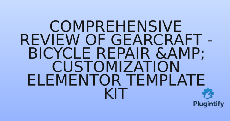 Read more about the article Comprehensive Review of Gearcraft – Bicycle Repair & Customization Elementor Template Kit