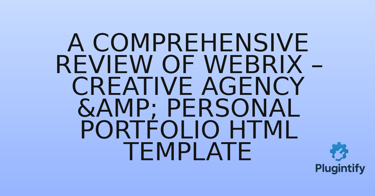You are currently viewing A Comprehensive Review of Webrix – Creative Agency & Personal Portfolio HTML Template