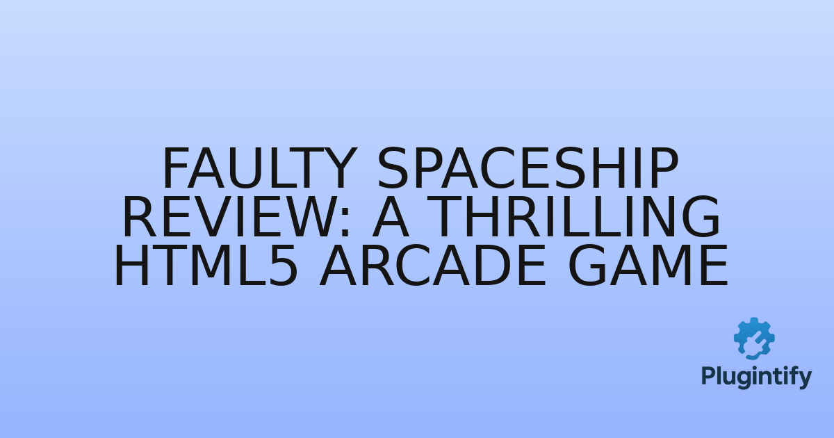 You are currently viewing Faulty Spaceship Review: A Thrilling HTML5 Arcade Game
