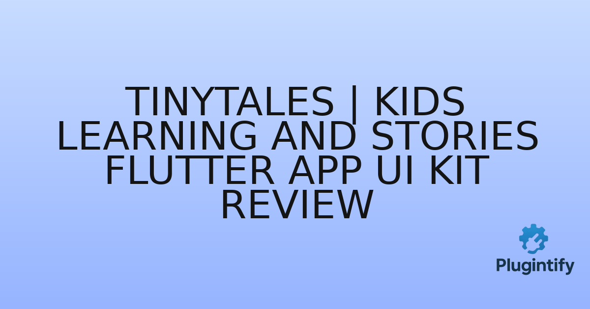You are currently viewing TinyTales | Kids Learning and Stories Flutter App UI Kit Review