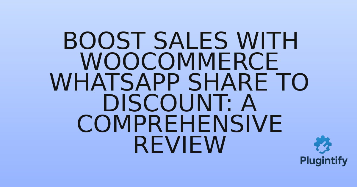 You are currently viewing Boost Sales with WooCommerce WhatsApp Share to Discount: A Comprehensive Review