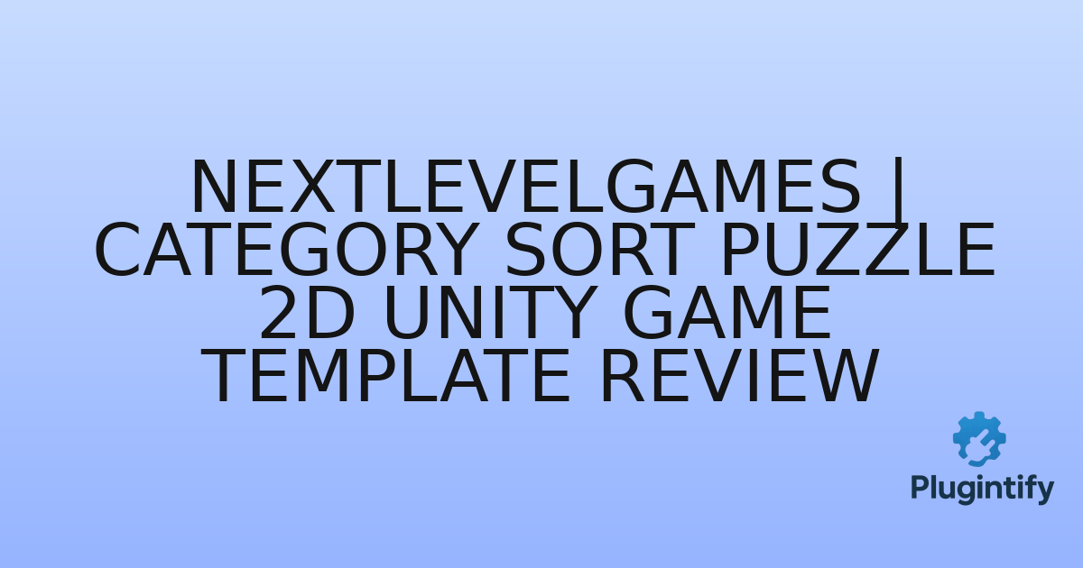 You are currently viewing NextLevelGames | Category Sort Puzzle 2D Unity Game Template Review