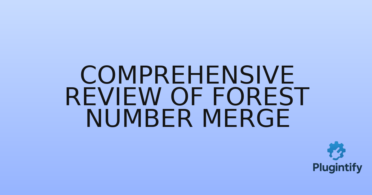 You are currently viewing Comprehensive Review of Forest Number Merge