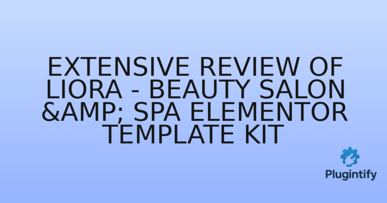 Read more about the article Extensive Review of Liora – Beauty Salon & Spa Elementor Template Kit