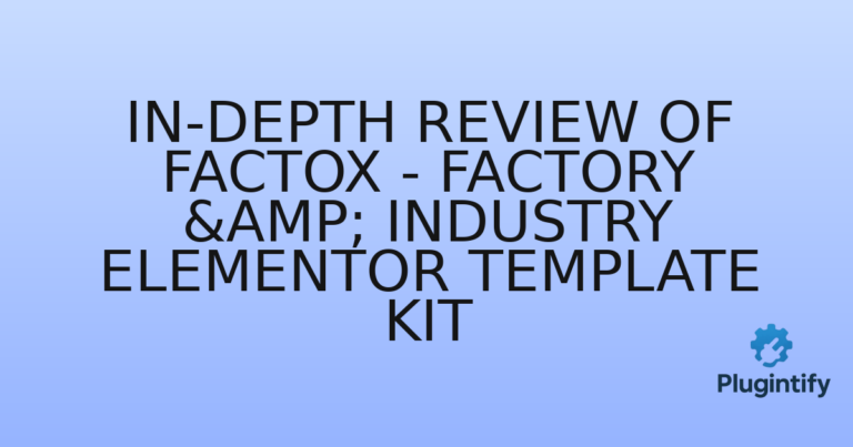 Read more about the article In-Depth Review of Factox – Factory & Industry Elementor Template Kit
