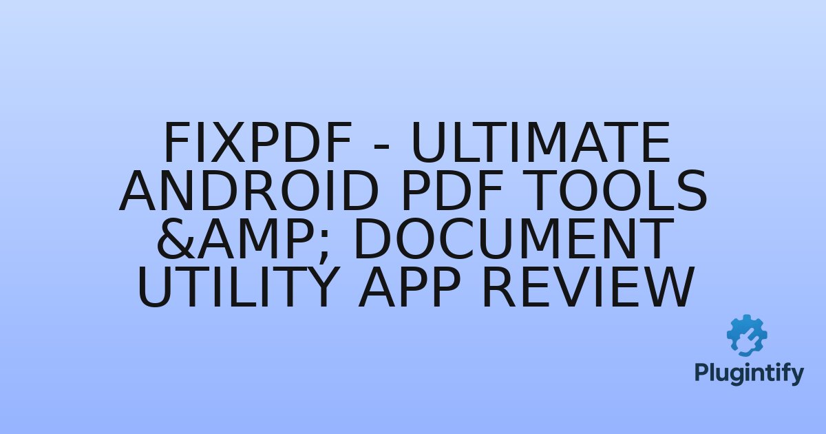 You are currently viewing FixPDF – Ultimate Android PDF Tools & Document Utility App Review