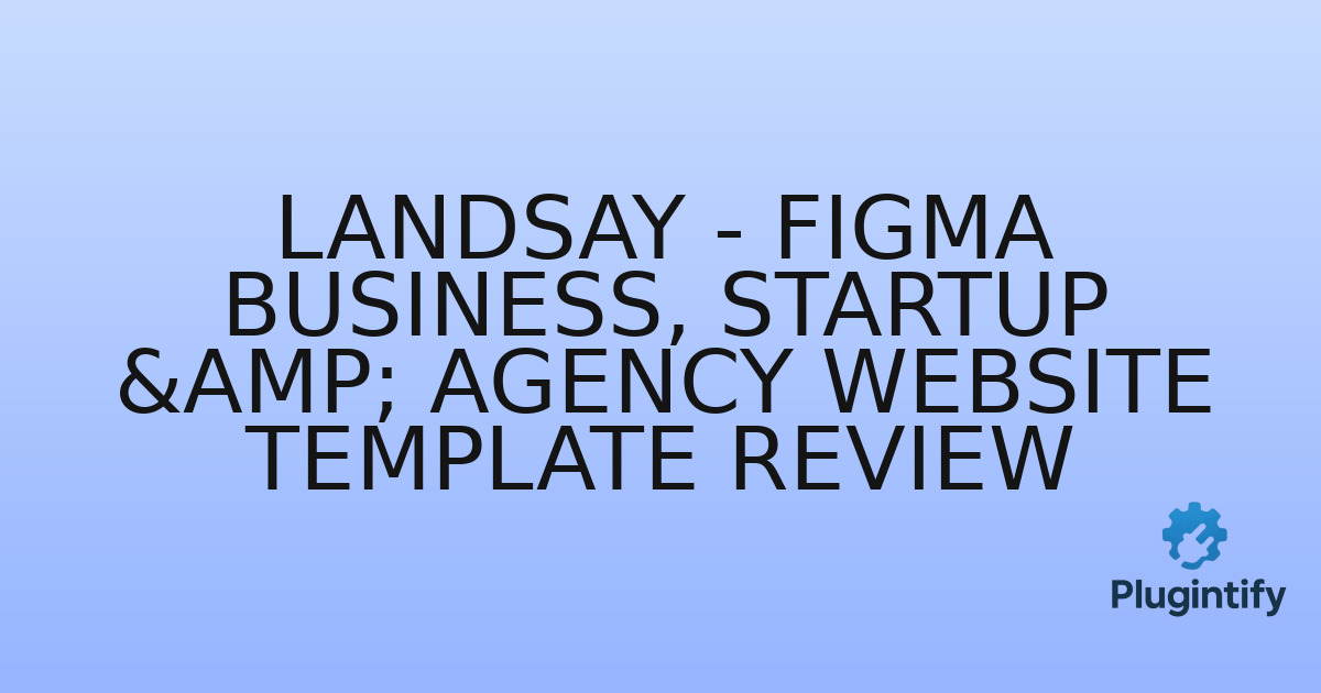You are currently viewing Landsay – Figma Business, Startup & Agency Website Template Review
