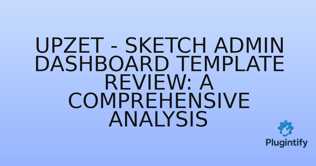 You are currently viewing Upzet – Sketch Admin Dashboard Template Review: A Comprehensive Analysis