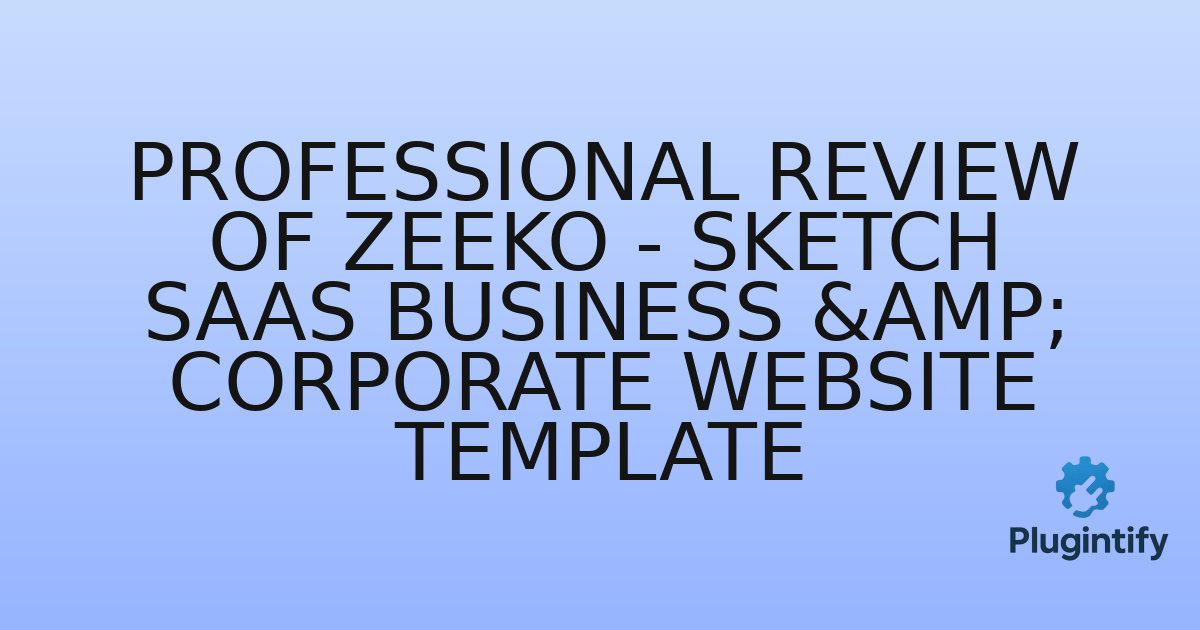 You are currently viewing Professional Review of Zeeko – Sketch SaaS Business & Corporate Website Template