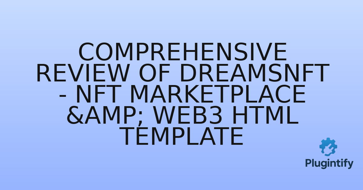 You are currently viewing Comprehensive Review of DreamsNFT – NFT Marketplace & Web3 HTML Template