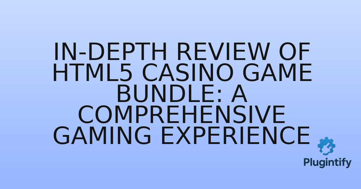 You are currently viewing In-Depth Review of HTML5 Casino Game Bundle: A Comprehensive Gaming Experience