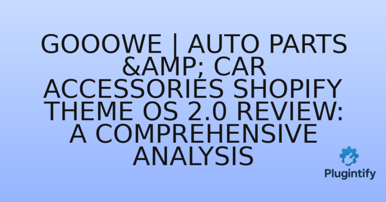 Read more about the article Gooowe | Auto Parts & Car Accessories Shopify Theme OS 2.0 Review: A Comprehensive Analysis