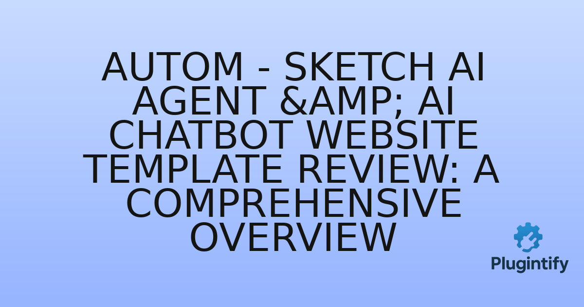 You are currently viewing AutoM – Sketch AI Agent & AI Chatbot Website Template Review: A Comprehensive Overview