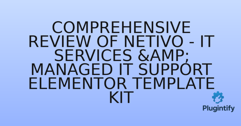 Read more about the article Comprehensive Review of Netivo – IT Services & Managed IT Support Elementor Template Kit