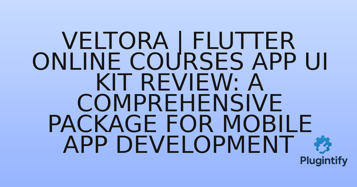 You are currently viewing Veltora | Flutter Online Courses App UI Kit Review: A Comprehensive Package for Mobile App Development