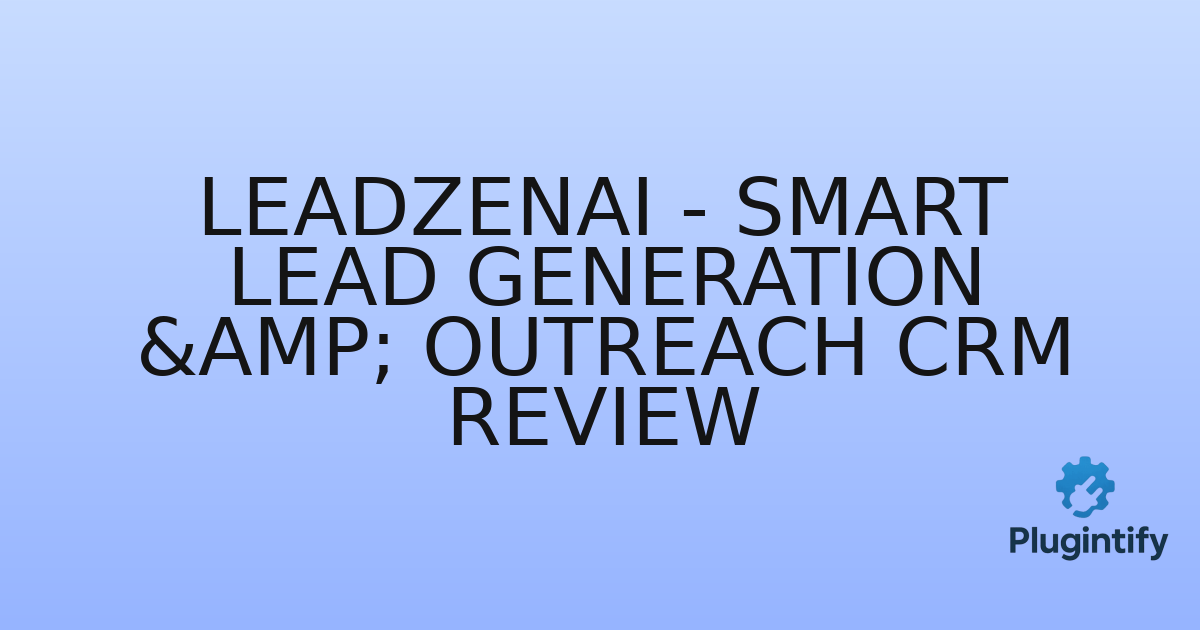 You are currently viewing LeadzenAI – Smart Lead Generation & Outreach CRM Review