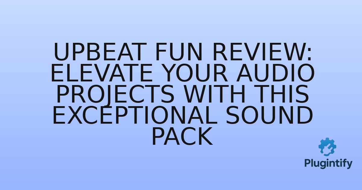 You are currently viewing Upbeat Fun Review: Elevate Your Audio Projects with this Exceptional Sound Pack