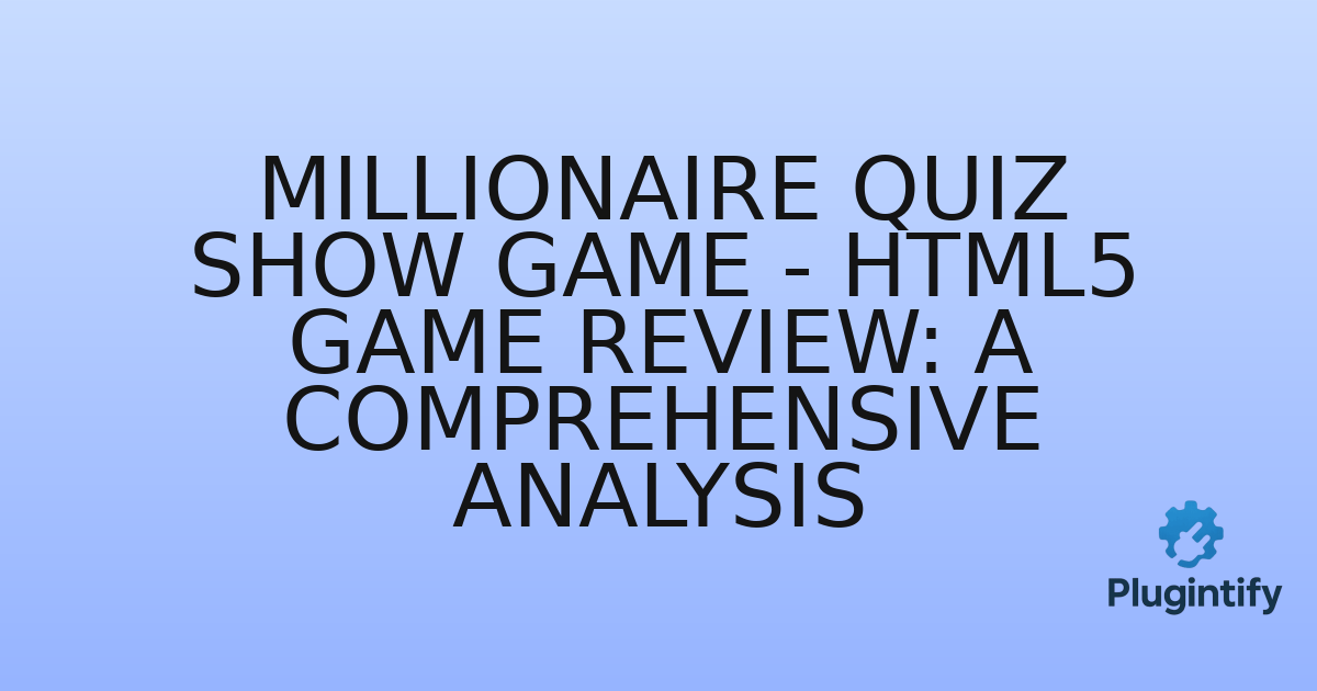 You are currently viewing Millionaire Quiz Show Game – HTML5 Game Review: A Comprehensive Analysis