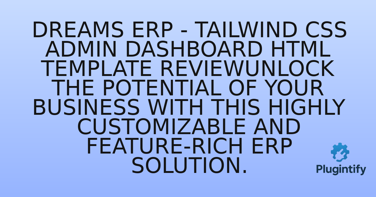You are currently viewing Dreams ERP – Tailwind CSS Admin Dashboard HTML Template ReviewUnlock the potential of your business with this highly customizable and feature-rich ERP solution.