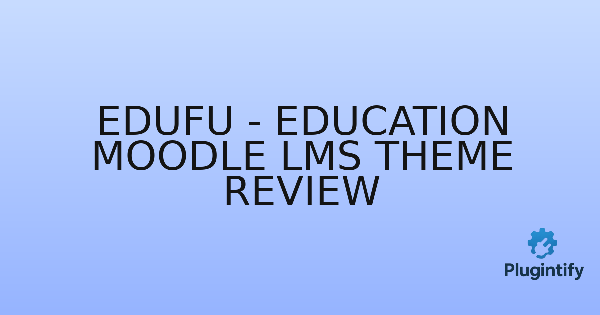 You are currently viewing Edufu – Education Moodle LMS Theme Review