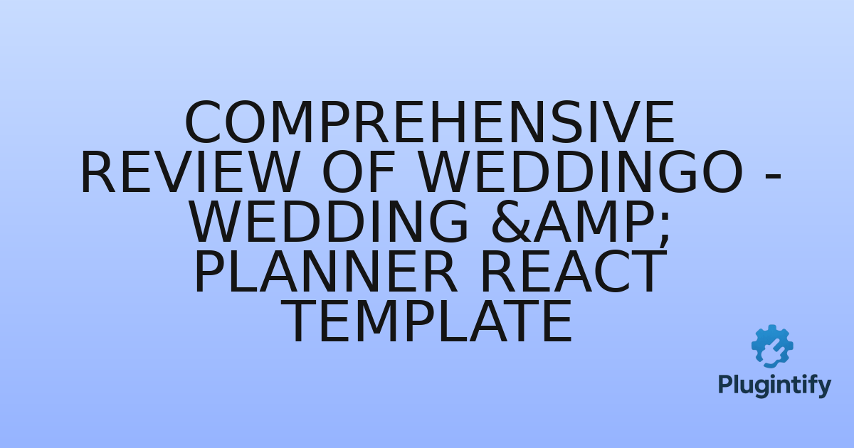 You are currently viewing Comprehensive Review of Weddingo – Wedding & Planner React Template