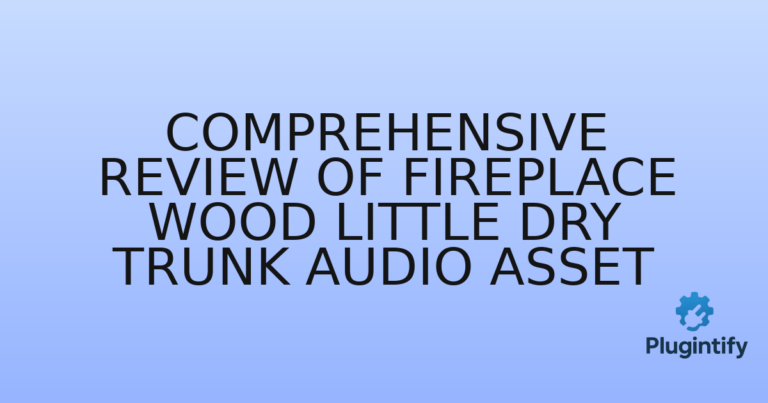 Read more about the article Comprehensive Review of Fireplace Wood Little Dry Trunk Audio Asset