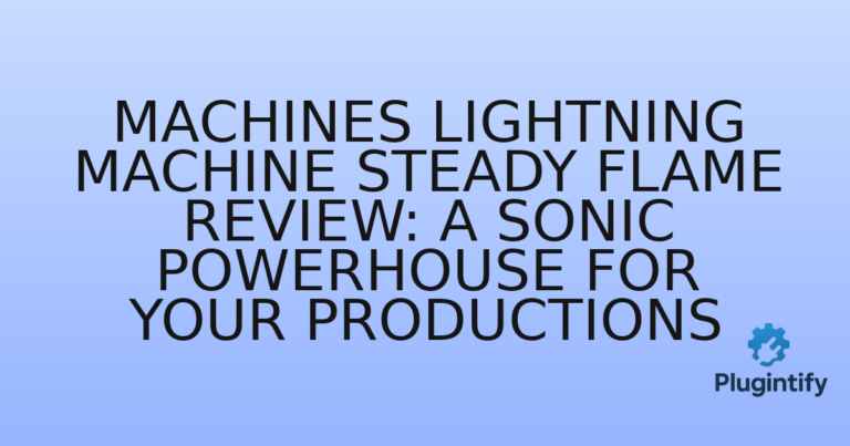 Read more about the article Machines Lightning Machine Steady Flame Review: A Sonic Powerhouse for Your Productions