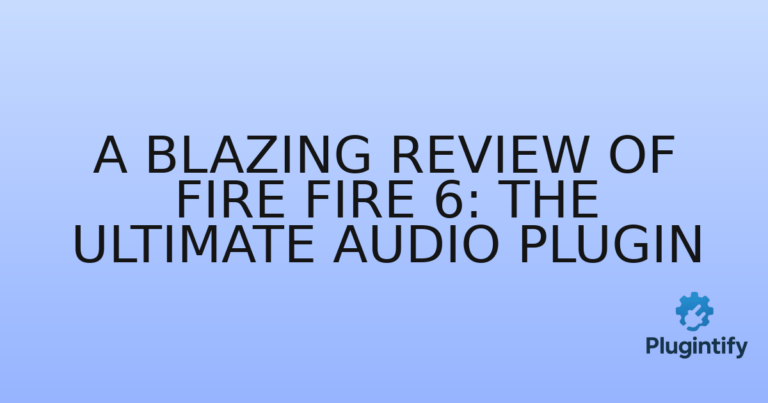 Read more about the article A Blazing Review of Fire Fire 6: The Ultimate Audio Plugin