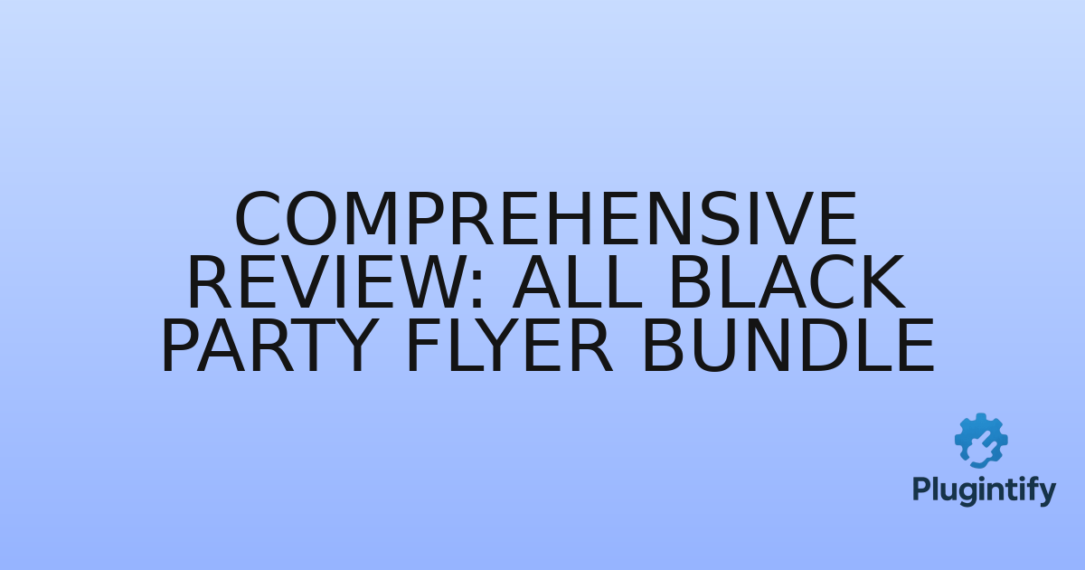 You are currently viewing Comprehensive Review: All Black Party Flyer Bundle